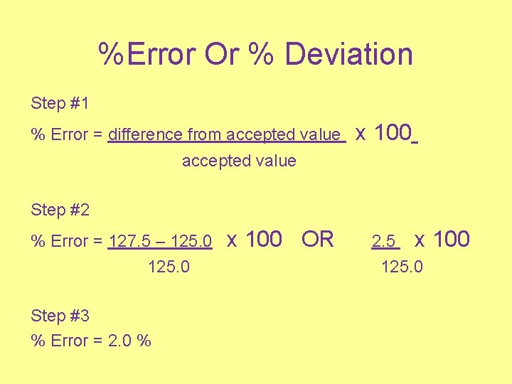 %Error Or % Deviation Step #1 % Error = difference from accepted value x