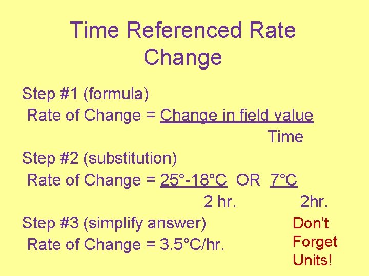 Time Referenced Rate Change Step #1 (formula) Rate of Change = Change in field