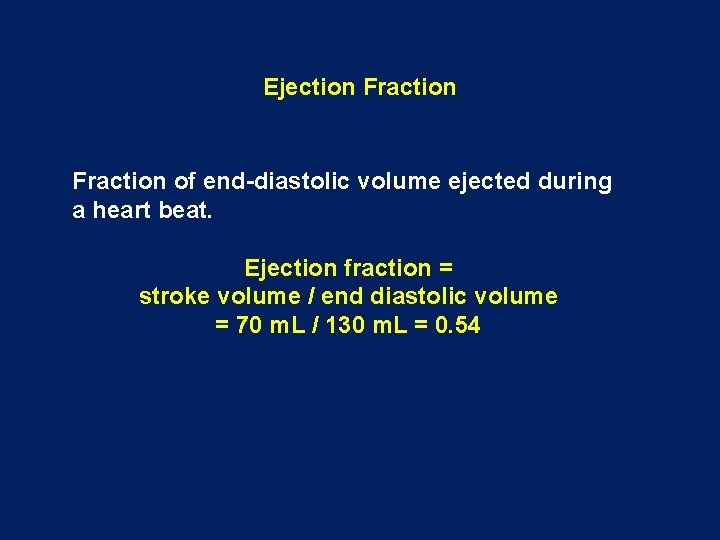 Ejection Fraction of end-diastolic volume ejected during a heart beat. Ejection fraction = stroke