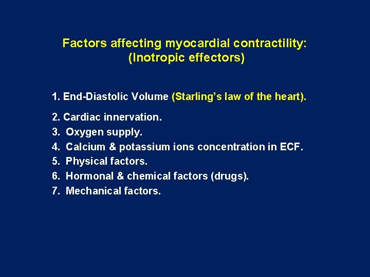 Factors affecting myocardial contractility: (Inotropic effectors) 1. End-Diastolic Volume (Starling’s law of the heart).