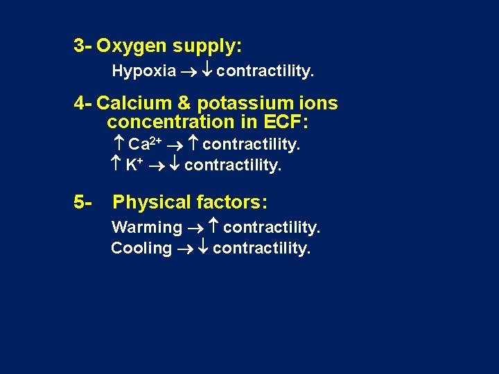 3 - Oxygen supply: Hypoxia contractility. 4 - Calcium & potassium ions concentration in