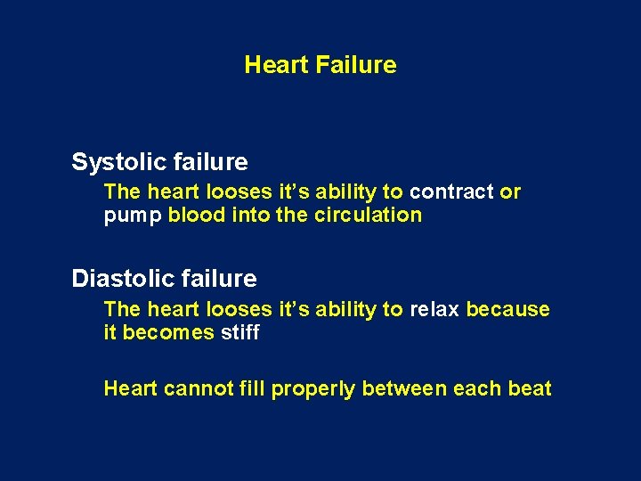 Heart Failure Systolic failure The heart looses it’s ability to contract or pump blood