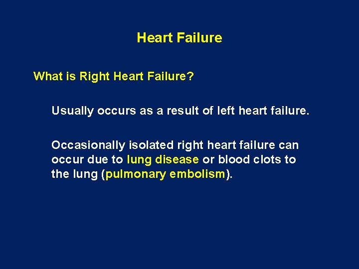 Heart Failure What is Right Heart Failure? Usually occurs as a result of left