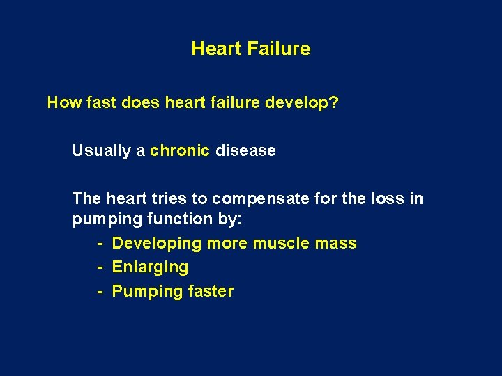Heart Failure How fast does heart failure develop? Usually a chronic disease The heart