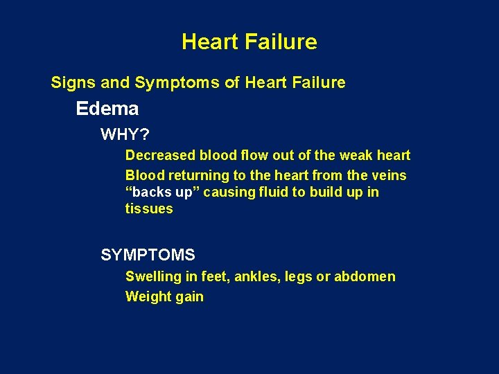 Heart Failure Signs and Symptoms of Heart Failure Edema WHY? Decreased blood flow out