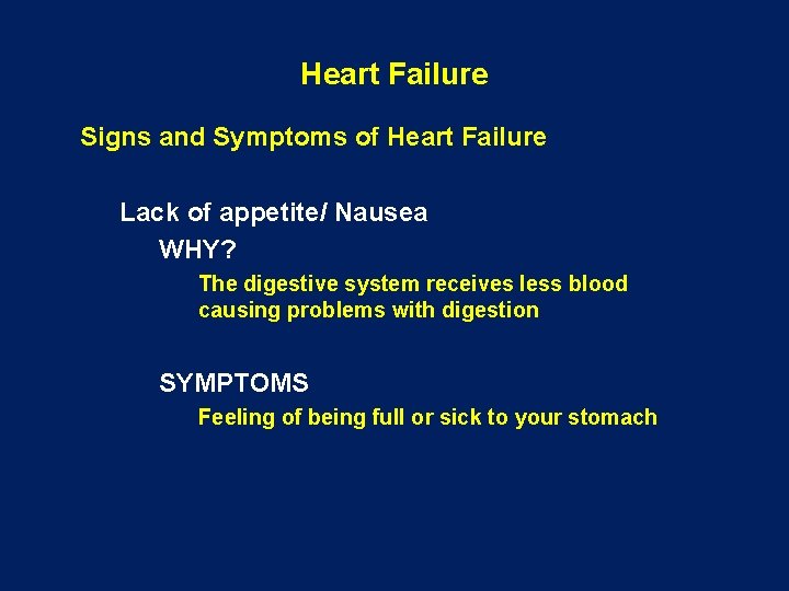 Heart Failure Signs and Symptoms of Heart Failure Lack of appetite/ Nausea WHY? The