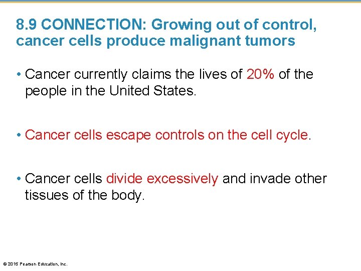 8. 9 CONNECTION: Growing out of control, cancer cells produce malignant tumors • Cancer