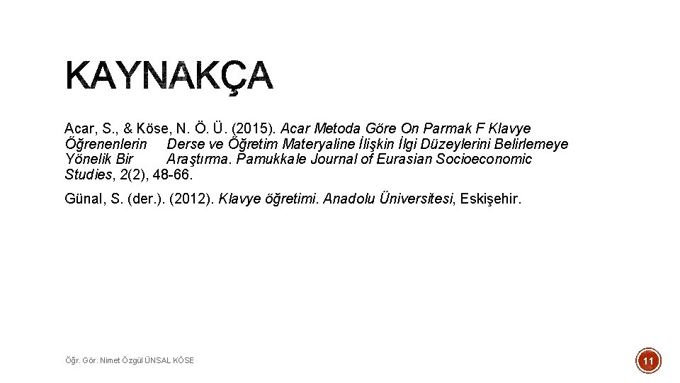 Acar, S. , & Köse, N. Ö. Ü. (2015). Acar Metoda Göre On Parmak