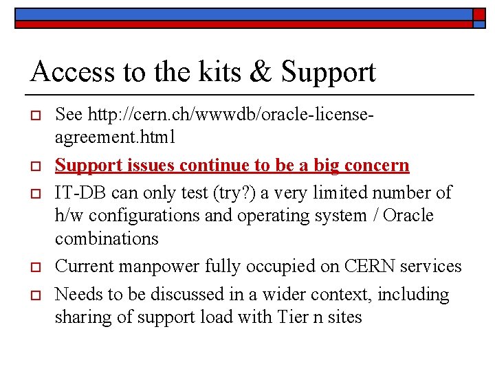 Access to the kits & Support o o o See http: //cern. ch/wwwdb/oracle-licenseagreement. html