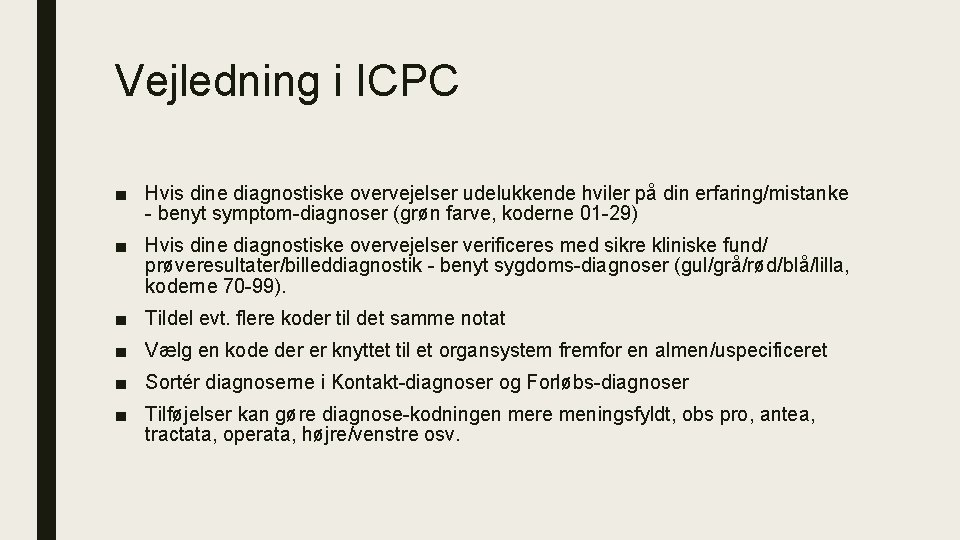 Vejledning i ICPC ■ Hvis dine diagnostiske overvejelser udelukkende hviler på din erfaring/mistanke -