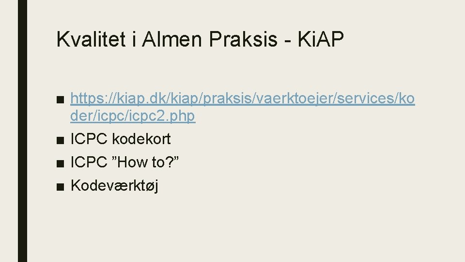 Kvalitet i Almen Praksis - Ki. AP ■ https: //kiap. dk/kiap/praksis/vaerktoejer/services/ko der/icpc 2. php