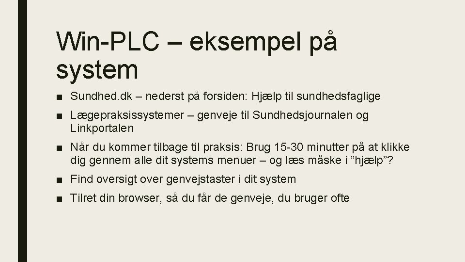 Win-PLC – eksempel på system ■ Sundhed. dk – nederst på forsiden: Hjælp til