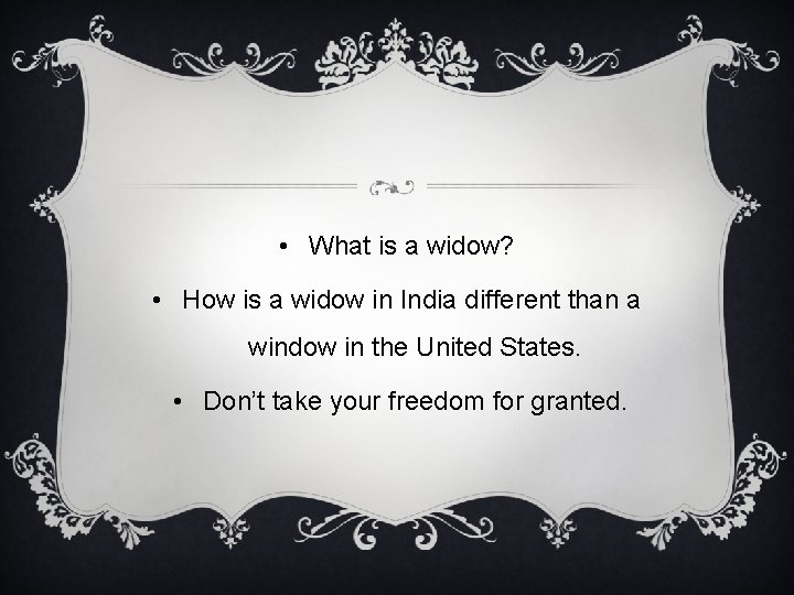  • What is a widow? • How is a widow in India different