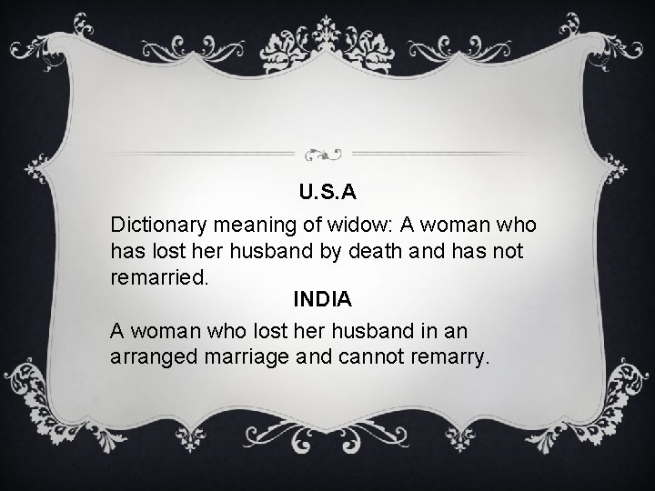 U. S. A Dictionary meaning of widow: A woman who has lost her husband