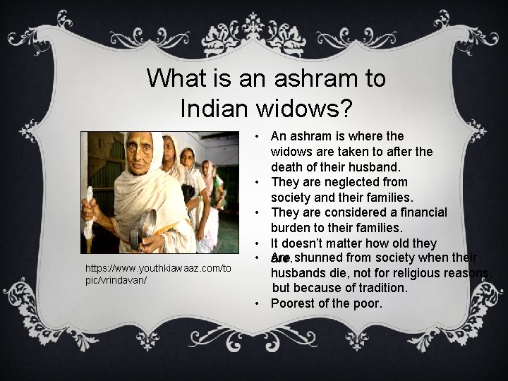 What is an ashram to Indian widows? https: //www. youthkiawaaz. com/to pic/vrindavan/ • An