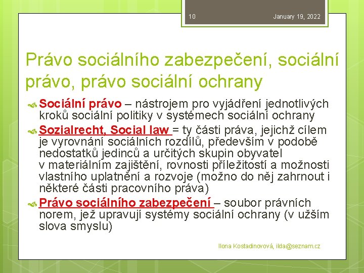 10 January 19, 2022 Právo sociálního zabezpečení, sociální právo, právo sociální ochrany Sociální právo