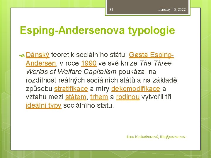 31 January 19, 2022 Esping-Andersenova typologie Dánský teoretik sociálního státu, Gøsta Esping. Andersen, v