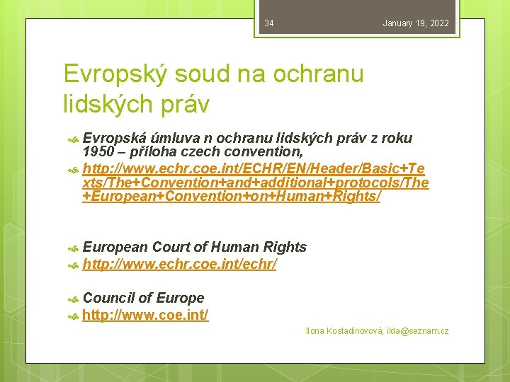 34 January 19, 2022 Evropský soud na ochranu lidských práv Evropská úmluva n ochranu