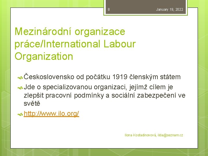8 January 19, 2022 Mezinárodní organizace práce/International Labour Organization Československo od počátku 1919 členským