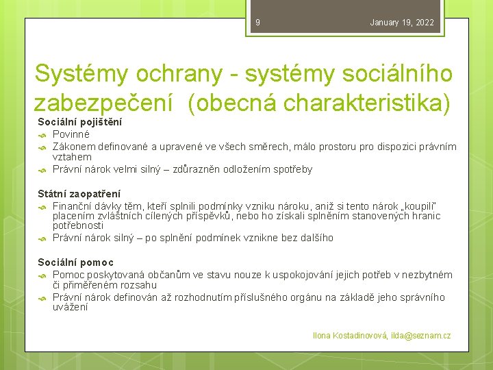 9 January 19, 2022 Systémy ochrany - systémy sociálního zabezpečení (obecná charakteristika) Sociální pojištění