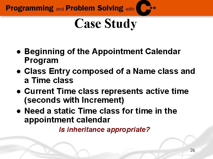 Case Study l l Beginning of the Appointment Calendar Program Class Entry composed of