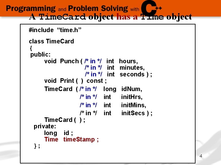 A Time. Card object has a Time object #include “time. h” class Time. Card