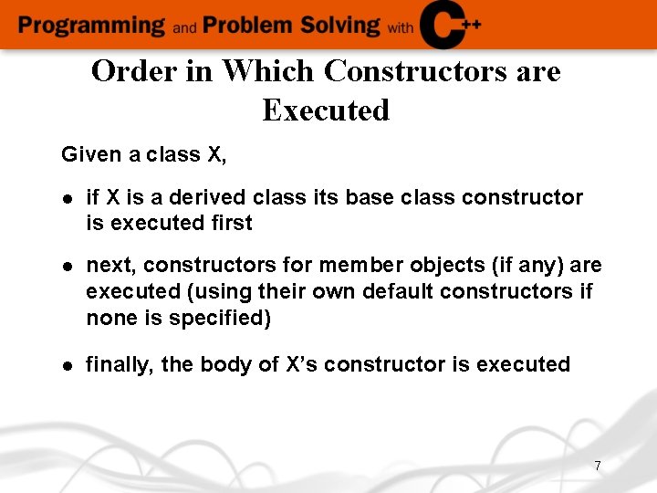 Order in Which Constructors are Executed Given a class X, l if X is