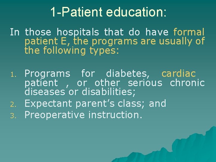 1 -Patient education: In those hospitals that do have formal patient E, the programs