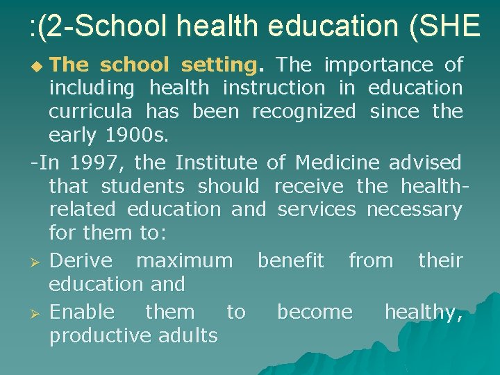 : (2 -School health education (SHE The school setting. The importance of including health