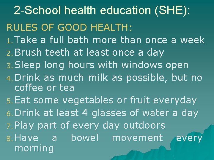 2 -School health education (SHE): RULES OF GOOD HEALTH: 1. Take a full bath