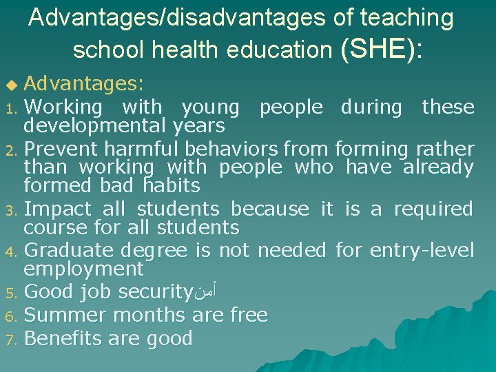 Advantages/disadvantages of teaching school health education (SHE): Advantages: 1. Working with young people during