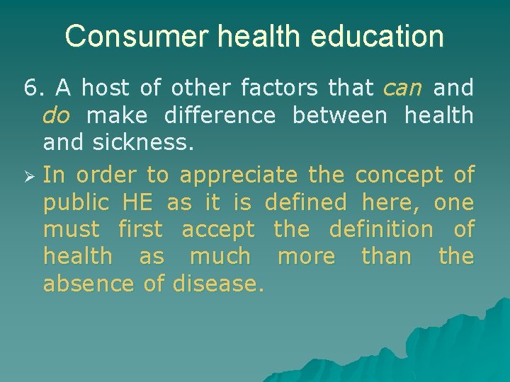 Consumer health education 6. A host of other factors that can and do make