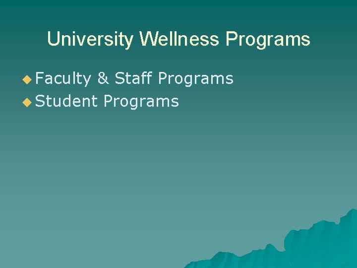University Wellness Programs u Faculty & Staff Programs u Student Programs 