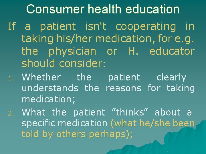 Consumer health education If a patient isn't cooperating in taking his/her medication, for e.