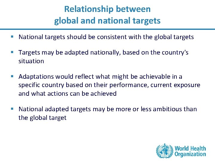 Relationship between global and national targets § National targets should be consistent with the