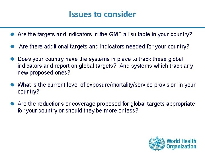 Issues to consider l Are the targets and indicators in the GMF all suitable