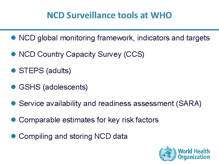 NCD Surveillance tools at WHO l NCD global monitoring framework, indicators and targets l