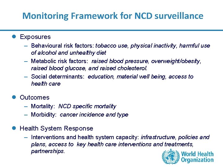 Monitoring Framework for NCD surveillance l Exposures – Behavioural risk factors: tobacco use, physical
