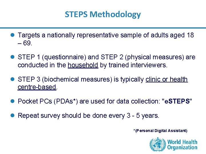 STEPS Methodology l Targets a nationally representative sample of adults aged 18 – 69.