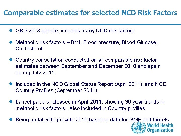 Comparable estimates for selected NCD Risk Factors l GBD 2008 update, includes many NCD