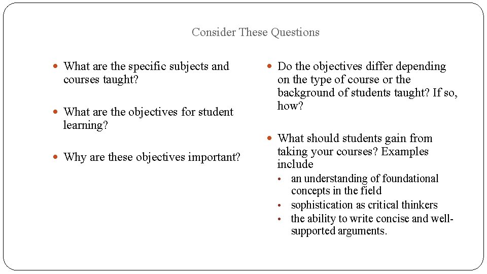 Consider These Questions What are the specific subjects and courses taught? What are the