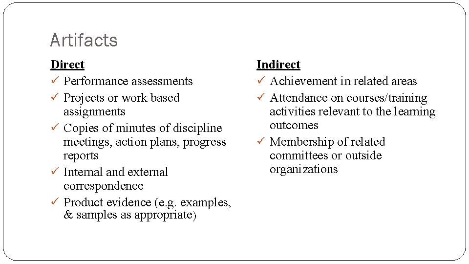 Artifacts Direct ü Performance assessments ü Projects or work based assignments ü Copies of