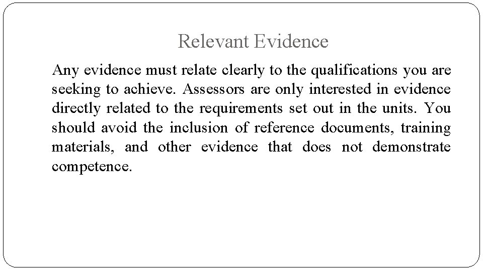 Relevant Evidence Any evidence must relate clearly to the qualifications you are seeking to