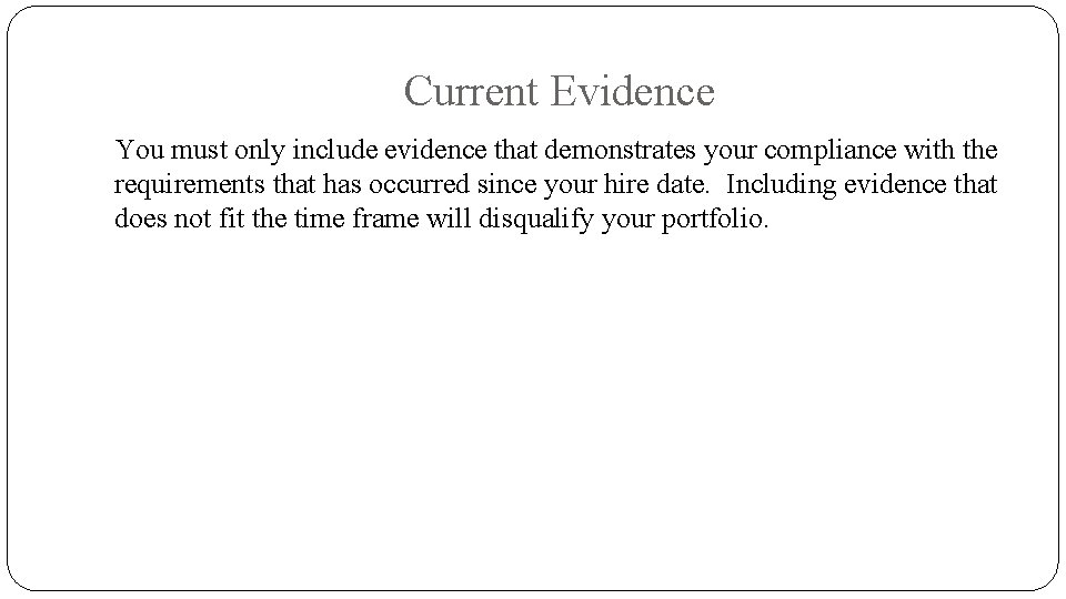 Current Evidence You must only include evidence that demonstrates your compliance with the requirements