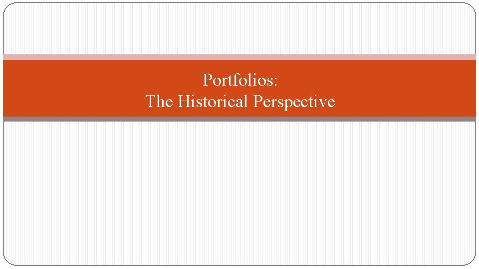 Portfolios: The Historical Perspective 