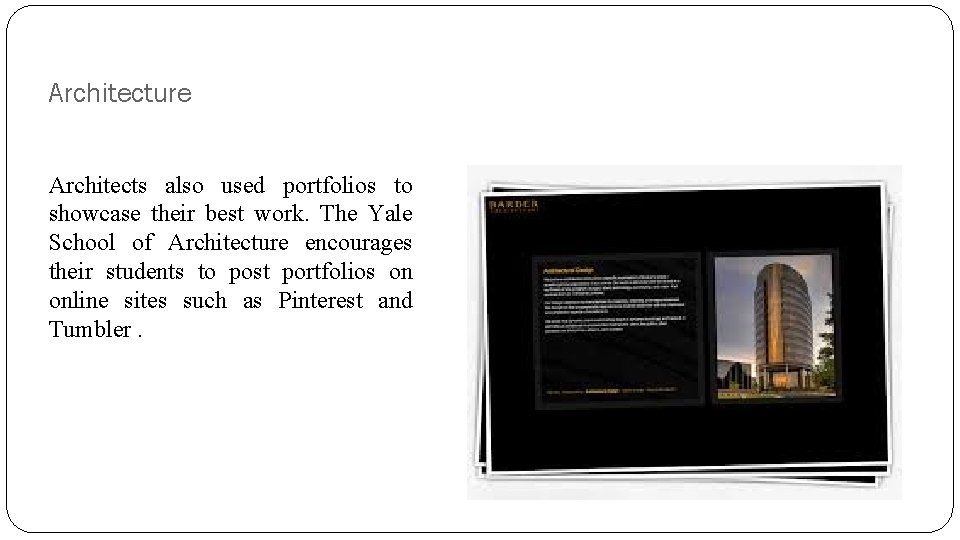 Architecture Architects also used portfolios to showcase their best work. The Yale School of