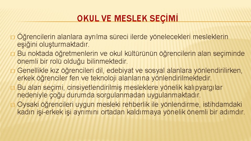 OKUL VE MESLEK SEÇİMİ Öğrencilerin alanlara ayrılma süreci ilerde yönelecekleri mesleklerin eşiğini oluşturmaktadır. �