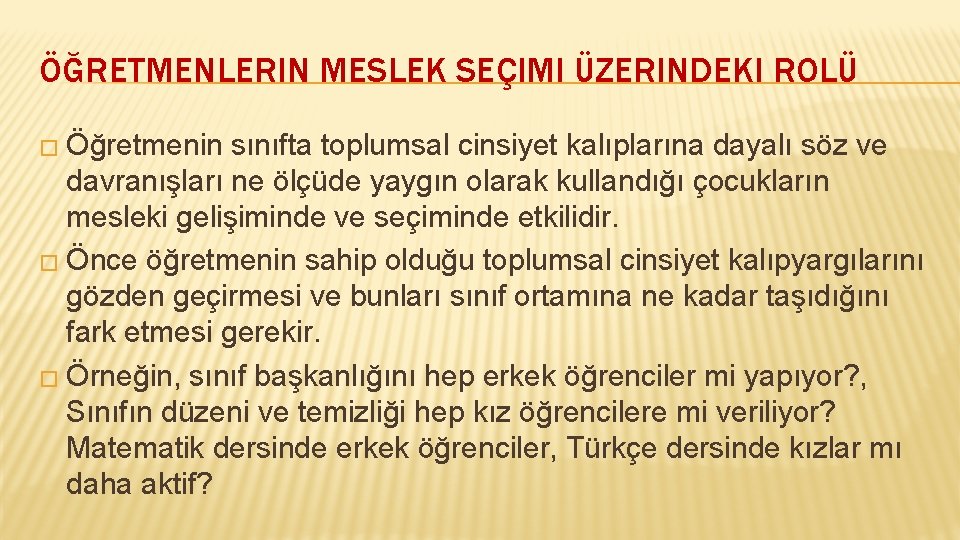 ÖĞRETMENLERIN MESLEK SEÇIMI ÜZERINDEKI ROLÜ � Öğretmenin sınıfta toplumsal cinsiyet kalıplarına dayalı söz ve