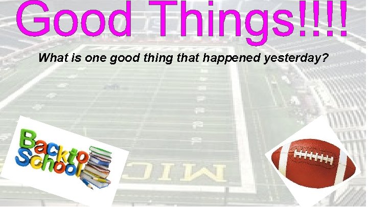 What is one good thing that happened yesterday? 
