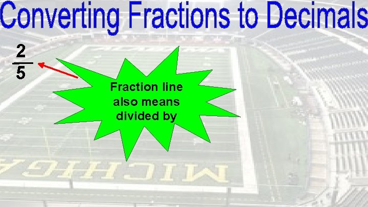 2 5 Fraction line also means divided by 